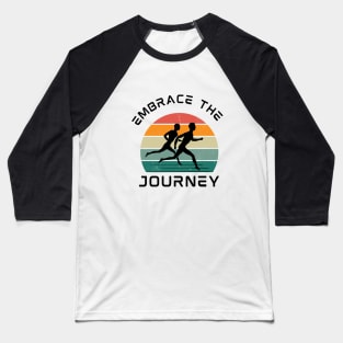 Embrace the journey Baseball T-Shirt